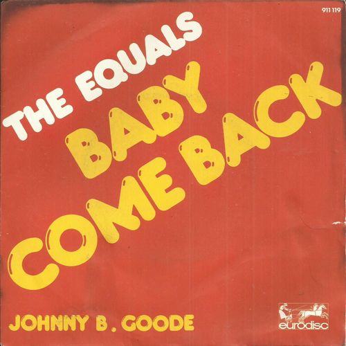 The Equals : Baby Come Back (E. Grant) 2'32 / Johnny B. Goode (Chuck Berry) 3'55