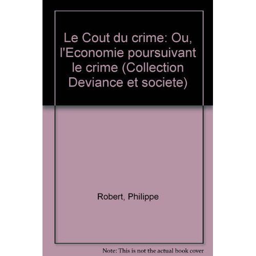 Le Cout Du Crime Ou L'économie Poursuivant Le Crime
