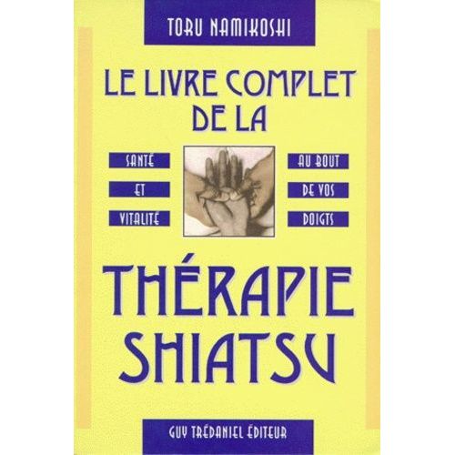 Le Livre Complet De La Thérapie Shiatsu