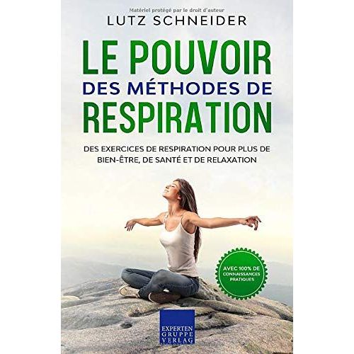 Le Pouvoir Des Méthodes De Respiration: Des Exercices De Respiration Pour Plus De Bien-Être, De Santé Et De Relaxation