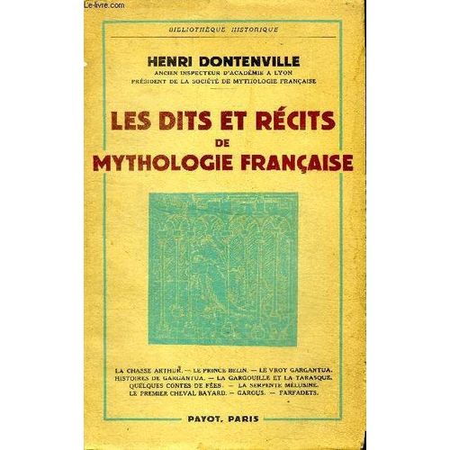 Les Dits Et Récits De Mythologie Française Bibliothèque Historique Sommaire: La Chasse Arthur; Le Prince Belin; Le Vroy Gargantua; Histoires De Gargantua; La Gargouille Et Le Tarasque; Quelques Contes(...)