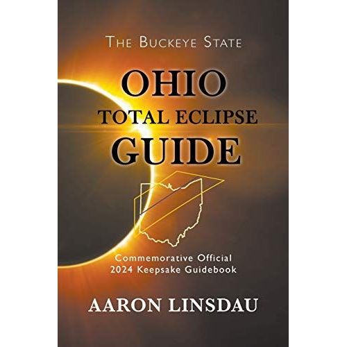 Ohio Total Eclipse Guide: Official Commemorative 2024 Keepsake Guidebook (2024 Total Eclipse State Guide)