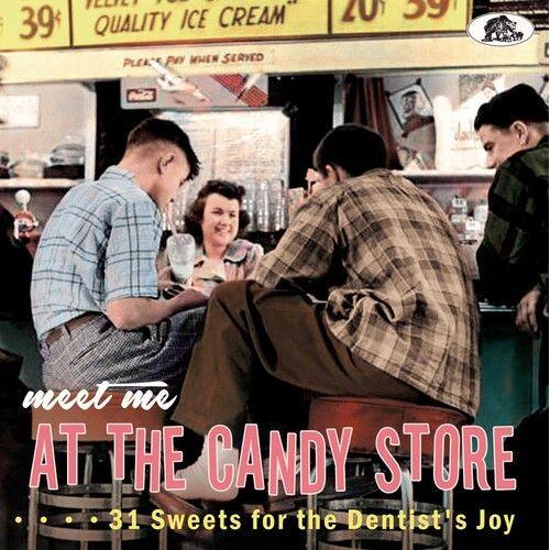 Various Artists - Meet Me At The Candy Store: 31 Sweets For The Dentist's Joy (V
