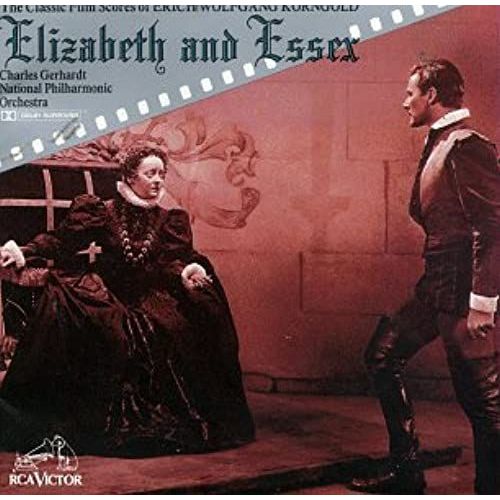Elizabeth & Essex: The Classic Film Scores Of Erich Wolfgang Korngold