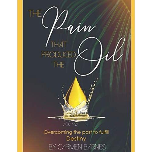 The Pain That Produced The Oil