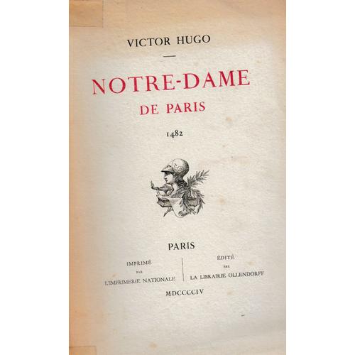 Livre Rare Imprimé Par L Imprimerie Nationale , Notre Dame De Paris 1482 , Édition De 1904, Librairie Ollendorff Chaussée D Antin .