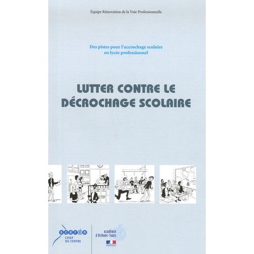 Lutter Contre Le Décrochage Scolaire: Des Pistes Pour L'accrochage Scolaire En Lycée Professionnel