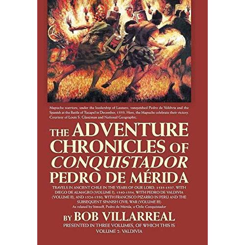 The Adventure Chronicles Of Conquistador Pedro De Mérida: Volume 2: Valdivia