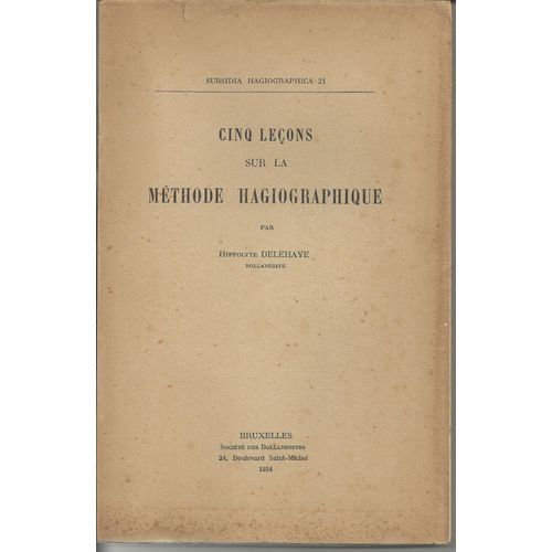 Cinq Lecons Sur La Méthode Hagiographique - Subsidia Hagiographica 21 - 1934
