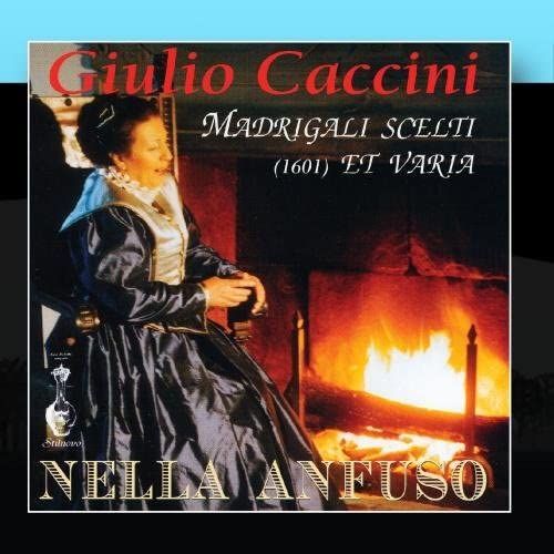 Giulio Caccini - Madrigali Scelti (1601) Et Varia