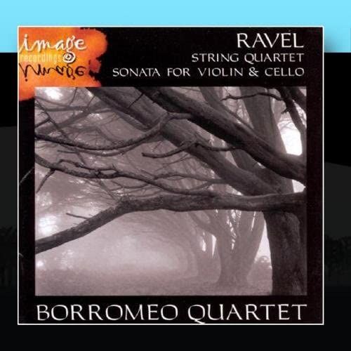 Ravel-String Quartet & Sonata For Violin & Cello-Borromeo Quartet