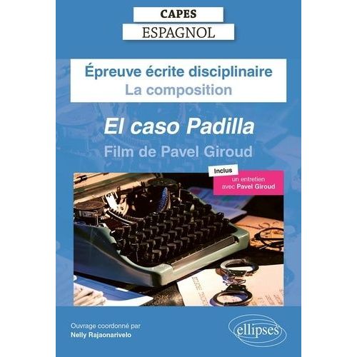 Epreuve Écrite Disciplinaire Capes Espagnol - La Composition - El Caso Padilla (2022) - Film De Pavel Giroud