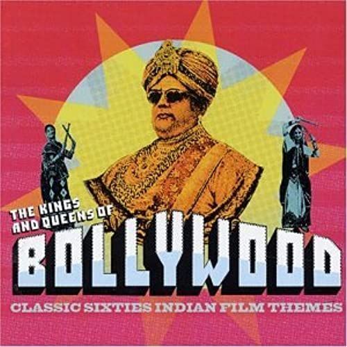 The Kings And Queens Of Bollywood: Classic Sixties Indian Film Themes