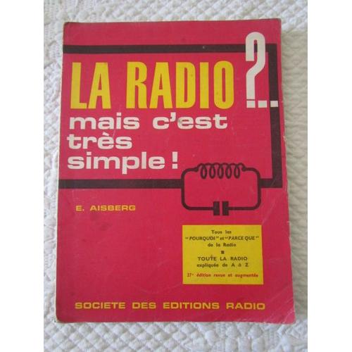 (1565) Livre "La Radio ?....Mais C'est Très Simple!" Nouvelle Édition Par E. Aisberg De 1964