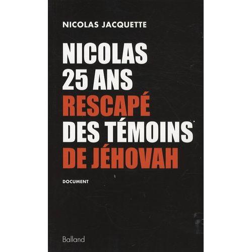 Nicolas, 25 Ans, Rescapé Des Témoins De Jéhovah