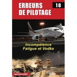 Erreurs De Pilotage - Tome 18, Incompétence, Fatigue Et Vodka