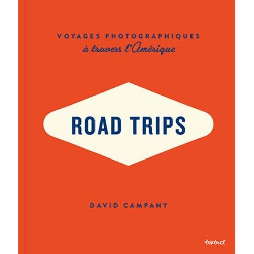 Road Trips - Voyages Photographiques À Travers L'amérique