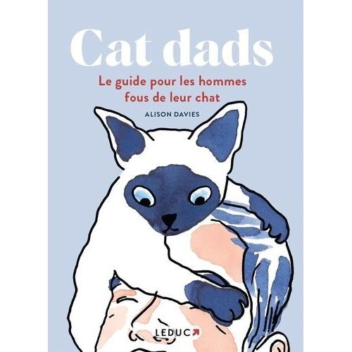 Cat Dads - Le Guide Pour Les Hommes Fous De Leur Chat