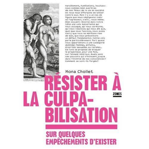 Résister À La Culpabilisation - Sur Quelques Empêchements D'exister