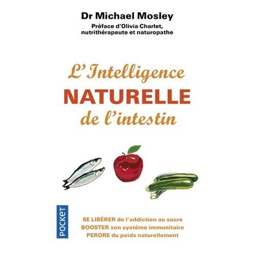 L'intelligence Naturelle De L'intestin - Se Libérer De L'addiction Au Sucre, Booster Son Système Immunitaire, Perdre Du Poids Naturellement