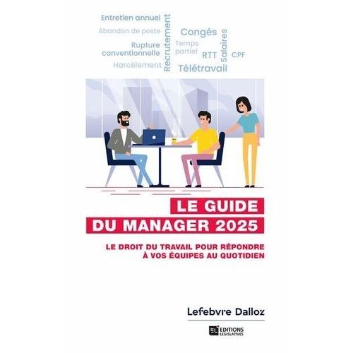 Guide Du Manager - Le Droit Du Travail Pour Répondre À Vos Équipes Au Quotidien