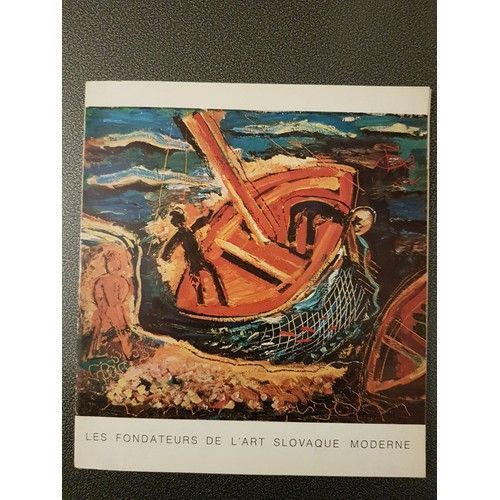 Art Slovaque : Les Fondateurs De L'art Slovaque Moderne Catalogue De L Exposition Musée D'art Moderne De La Ville De Paris Oct Nov 1974