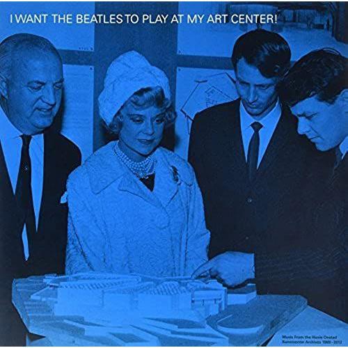 I Want The Beatles To Play At My Art Center!-Music [Analog]