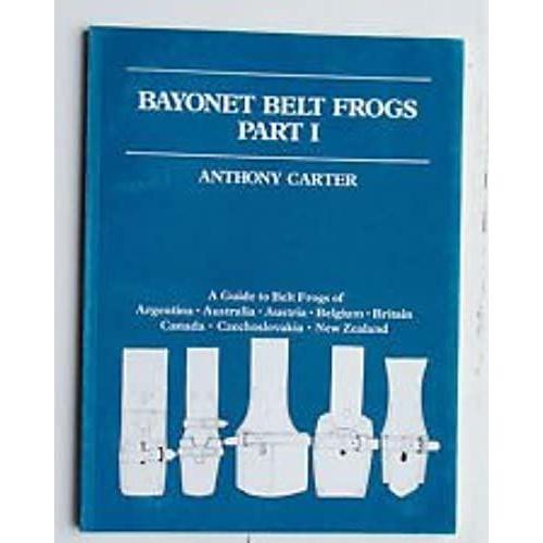 Bayonet Belt Frogs: Argentina; Australia; Austria; Belgium; Britain; Canada; Czechoslovakia; New Zealand Pt. 1