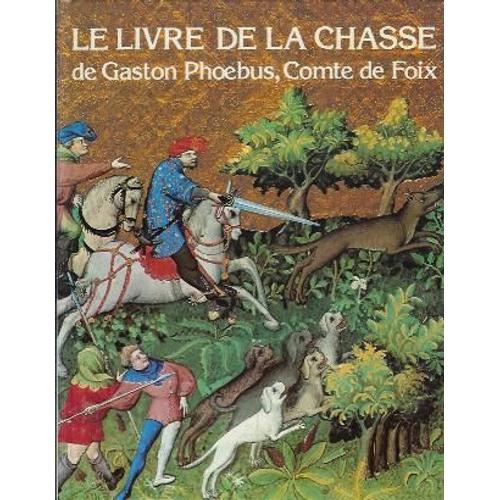 Le Livre de chasse de Gaston Phébus