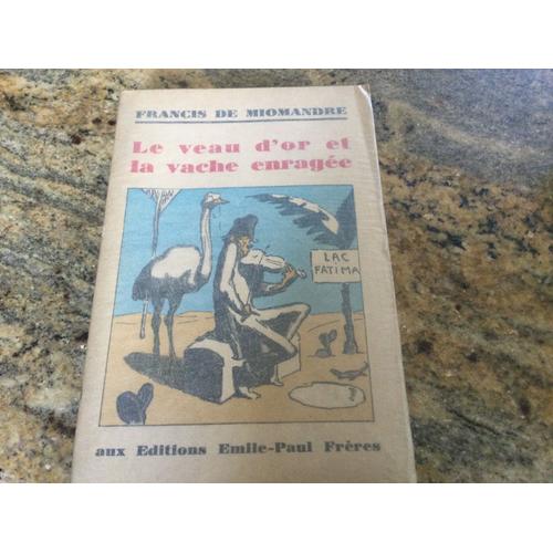 Le Veau D’Or Et La Vache Enragée Francis De Miomandre