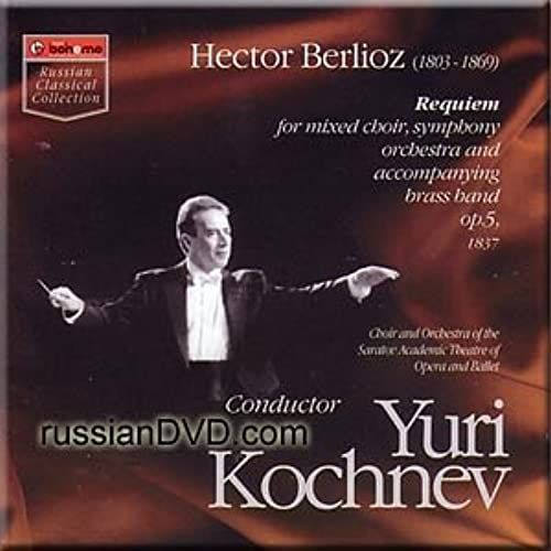 Berlioz - Requiem For Mixed Choir, Symphony Orchestra And Accompanying Brass Band Op. 5, 1837 - Yuri Kochnev