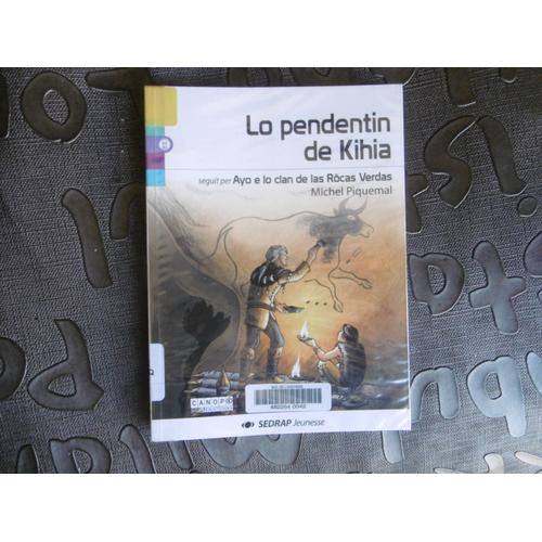 Rare Récits Pour La Jeunesse En Occitan Patois , Lo Pendentin De Kihia , Seguit Per E Lo Clan De Las Rocas Verdas Michel Piquemal Éditions Canopé