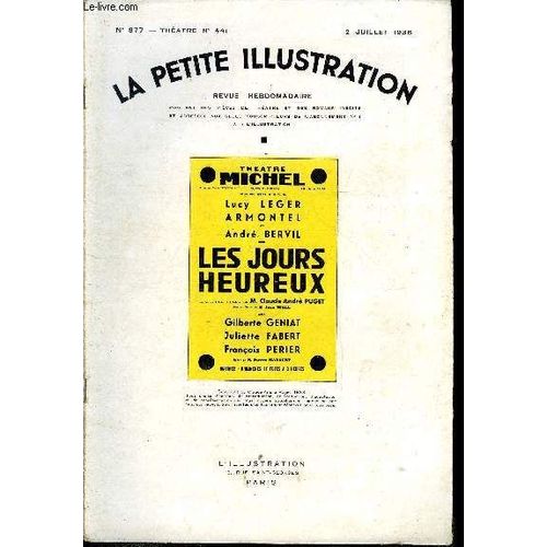 La Petite Illustration - Nouvelle Série N° 877 - Théatre N° 441 - Les Jours Heureux, Comédie En Trois Actes Et Quatre Tableaux Par Claude-André Puget, Représenté Pour La Première Fois Le 27 Avril 1938(...)