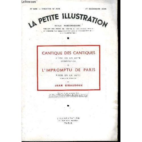 La Petite Illustration - Nouvelle Série N° 899 - Théatre N° 449 - Cantique Des Cantiques, Pièce En Un Acte Par Jean Giraudoux, L Impromptu De Paris, Pièce En Un Acte Par Jean Giraudoux