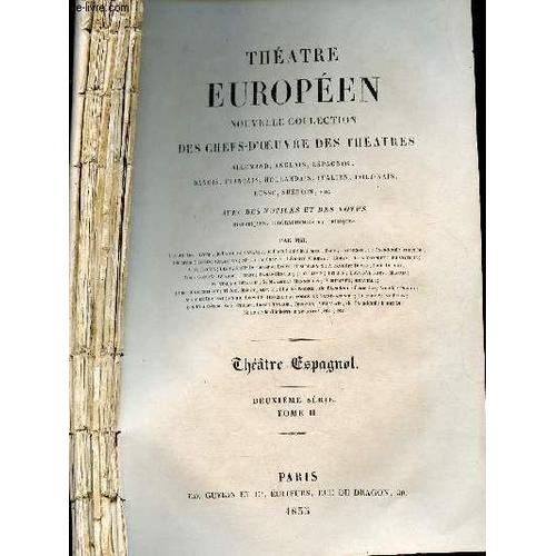 Théâtre Européen - Nouvelle Collection Des Chefs D Oeuvre Des Théâtres - Théâtre Espagnol - Deuxième Série - Tome 2 - Le Pouvoir Des Places Don Francisco Martinez De La Rosa - Le Protégé Par M. Rosier(...)