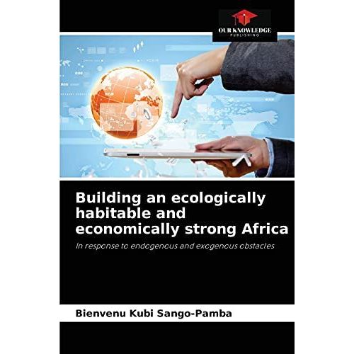 Building An Ecologically Habitable And Economically Strong Africa