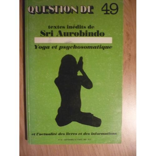 Yoga Et Psychosomatique Textes Inédits De Sri Aurobindo - Question De N° 49 ( Éditions Retz - 1982 )