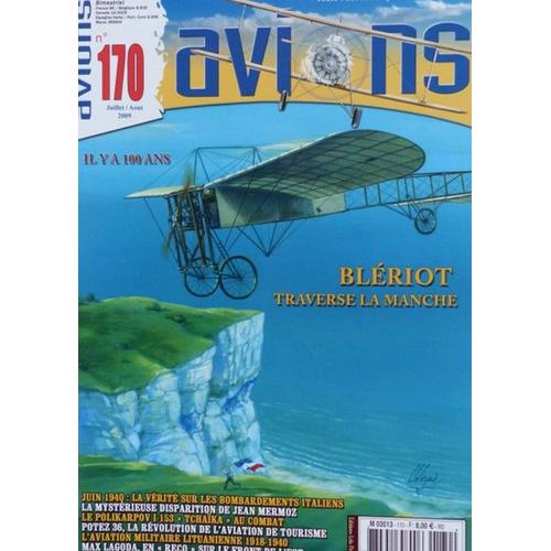 Revue Avions N° 170 : Blériot Traverse La Manche, Par Stéphane Nicolaou