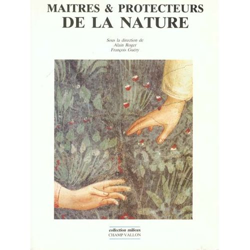 Maîtres Et Protecteurs De La Nature - Colloque, Le Creusot, 30 Novembre, 1 Et 2 Décembre 1989