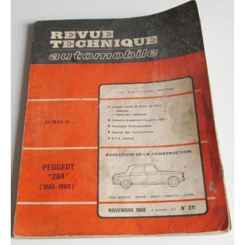 Revue Technique Automobile N° 271 - Novembre 1968 -Etude Pratique Peugeot 204 Évolution 1966-1969 Tous Modèles :Berline, Break, Cabriolet, Coupé - Salon De Paris - Peugeot 504 - 21x27cm - 100 Pages