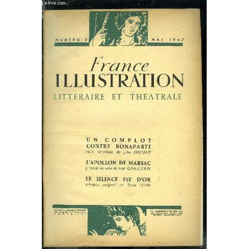 France Illustration Littéraire Et Théatrale N° 3 - Un Complot Contre Bonaparte, Récit Historique De Jules Bertaut, L Apollon De Marsac, Pièce En Un Acte De Jean Giraudoux, Le Silence Est D Or(...)