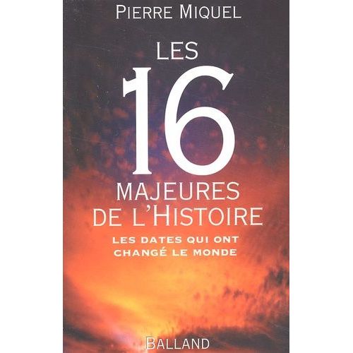 Les 16 Majeures De L'histoire - Les Dates Qui Ont Change Le Monde