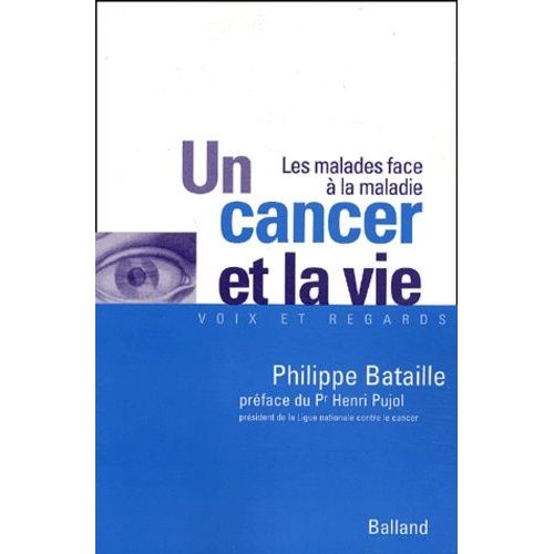 Un Cancer Et La Vie - Les Malades Face A La Maladie