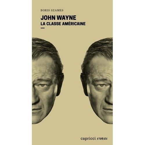 John Wayne - La Classe Américaine