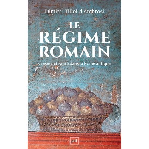 Le Régime Romain - Cuisine Et Santé Dans La Rome Antique