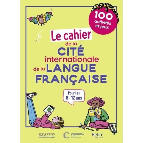Le Cahier De La Cité Internationale De La Langue Française - 100 Activités Et Jeux