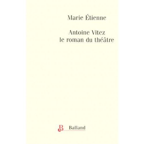 Antoine Vitez, Le Roman Du Théatre, 1975-1981