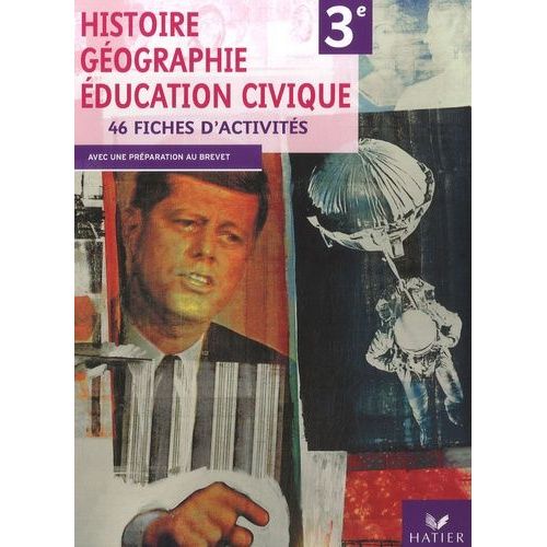 Histoire Géographie Education Civique 3e - 46 Fiches D'activités