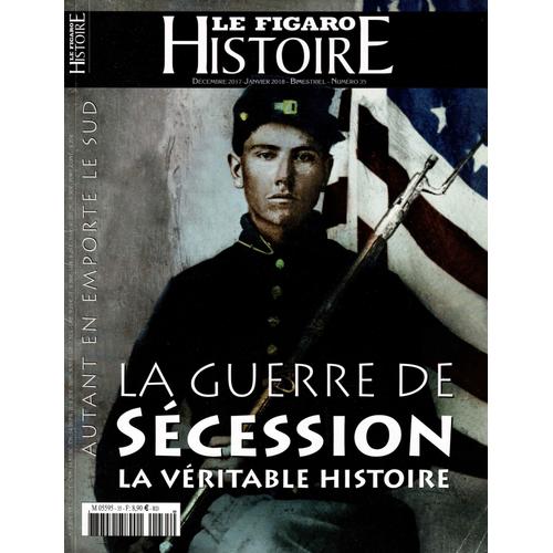Le Figaro Histoire N°35 - La Guerre De Sécession La Véritable Histoire