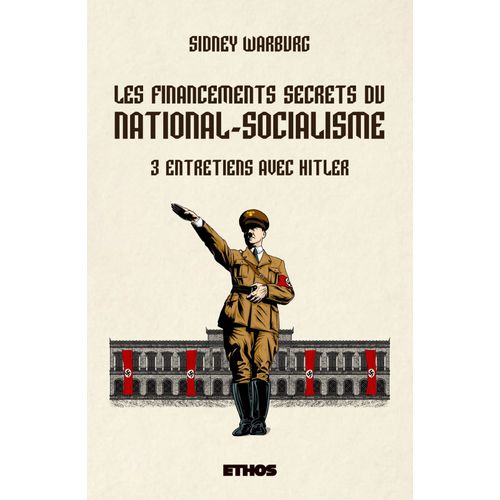 Les Financements Secrets Du National-Socialisme - 3 Entretiens Avec Hitler